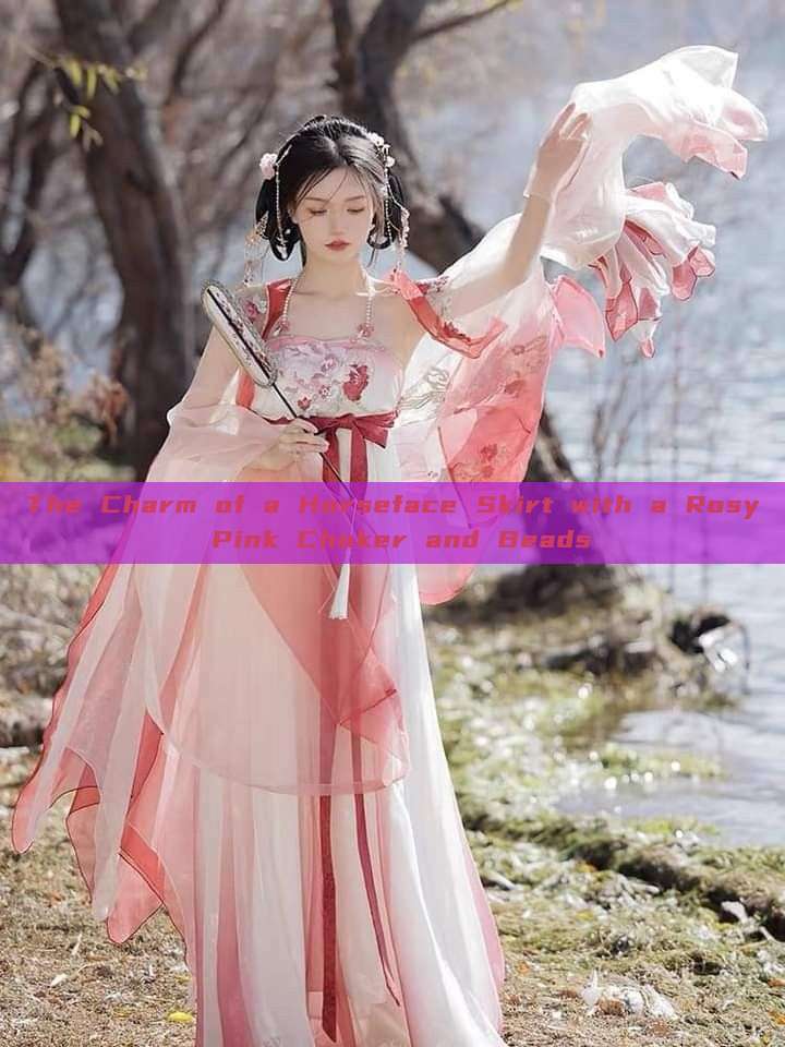 The Charm of a Horseface Skirt with a Rosy Pink Choker and Beads