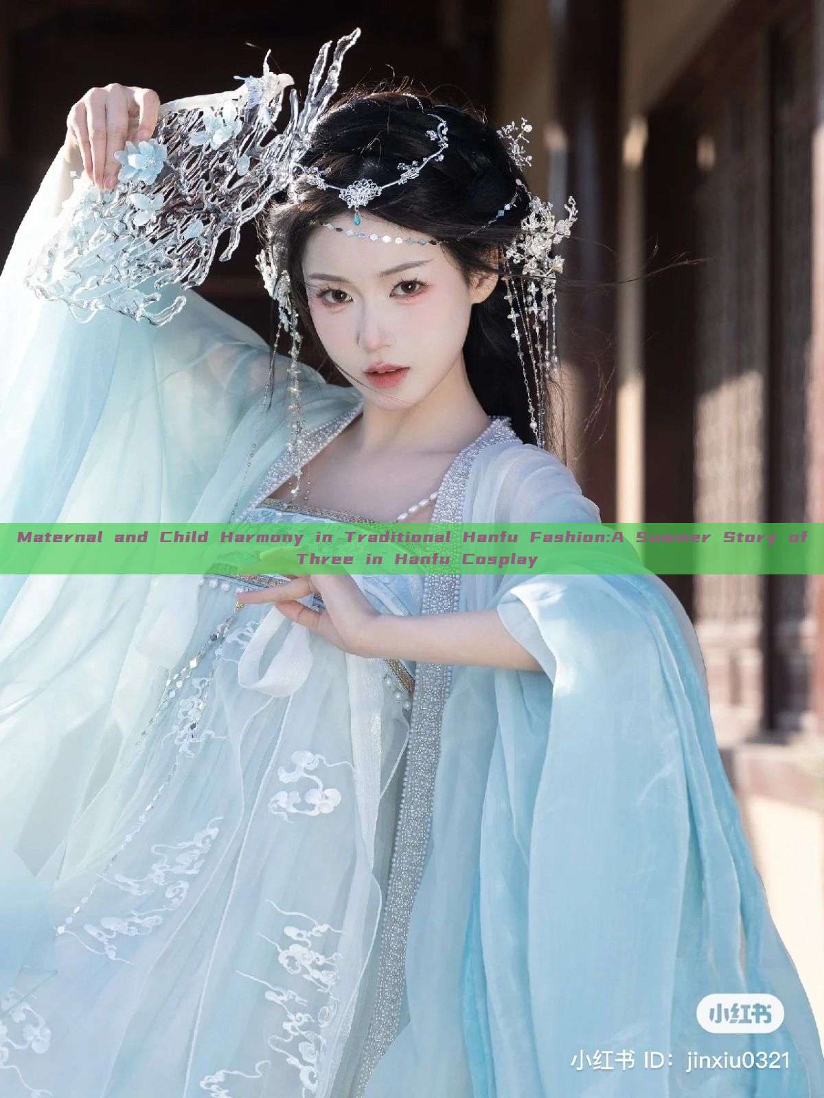 Maternal and Child Harmony in Traditional Hanfu Fashion:A Summer Story of Three in Hanfu Cosplay Maternal and Child Harmony in Traditional Hanfu Fashion:A Summer Story of Three in Hanfu Cosplay