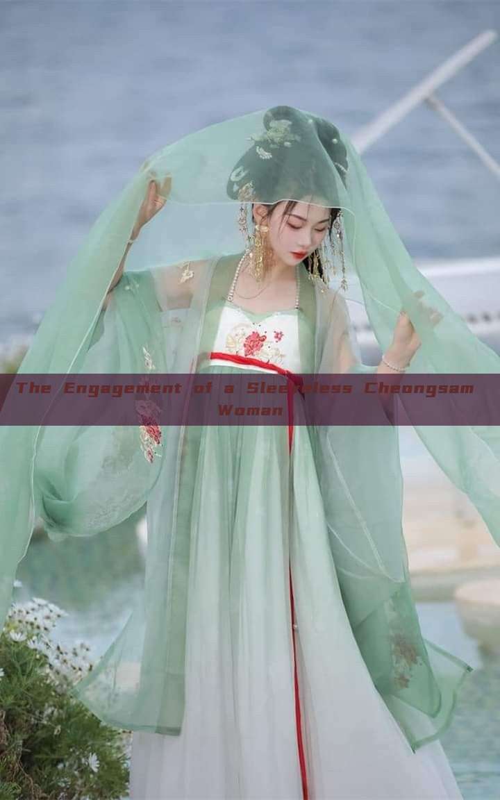 The Engagement of a Sleeveless Cheongsam Woman The Engagement of a Sleeveless Cheongsam Woman