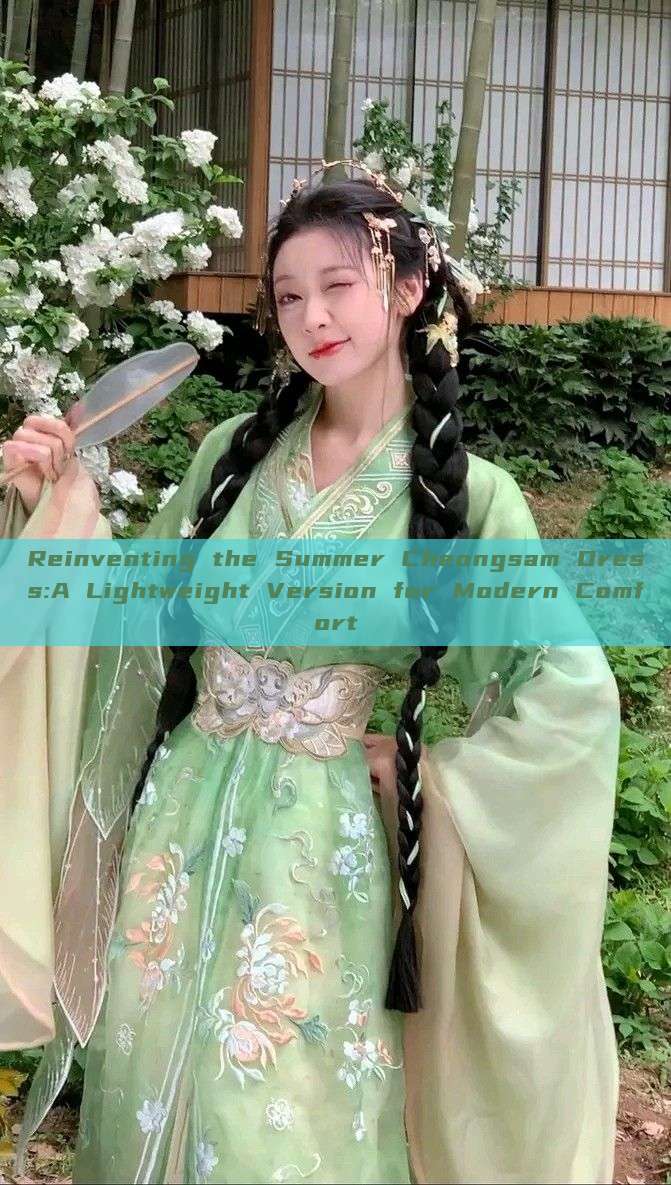 Reinventing the Summer Cheongsam Dress:A Lightweight Version for Modern Comfort Reinventing the Summer Cheongsam Dress:A Lightweight Version for Modern Comfort