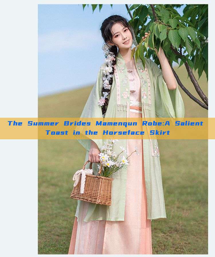 The Summer Brides Mamenqun Robe:A Salient Toast in the Horseface Skirt The Summer Brides Mamenqun Robe:A Salient Toast in the Horseface Skirt