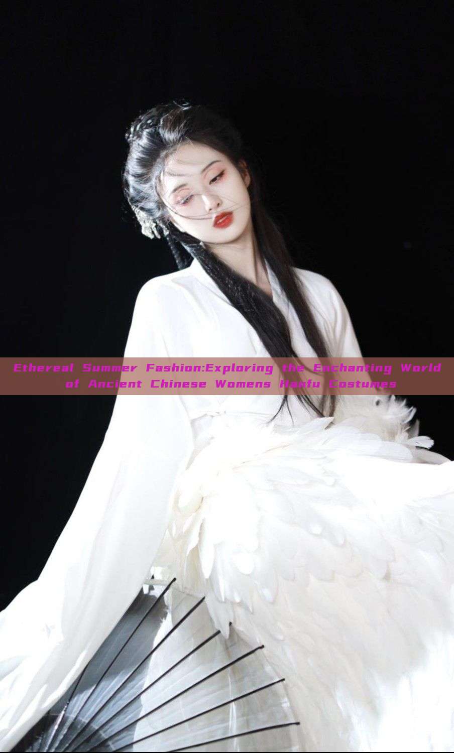 Ethereal Summer Fashion:Exploring the Enchanting World of Ancient Chinese Womens Hanfu Costumes Ethereal Summer Fashion:Exploring the Enchanting World of Ancient Chinese Womens Hanfu Costumes