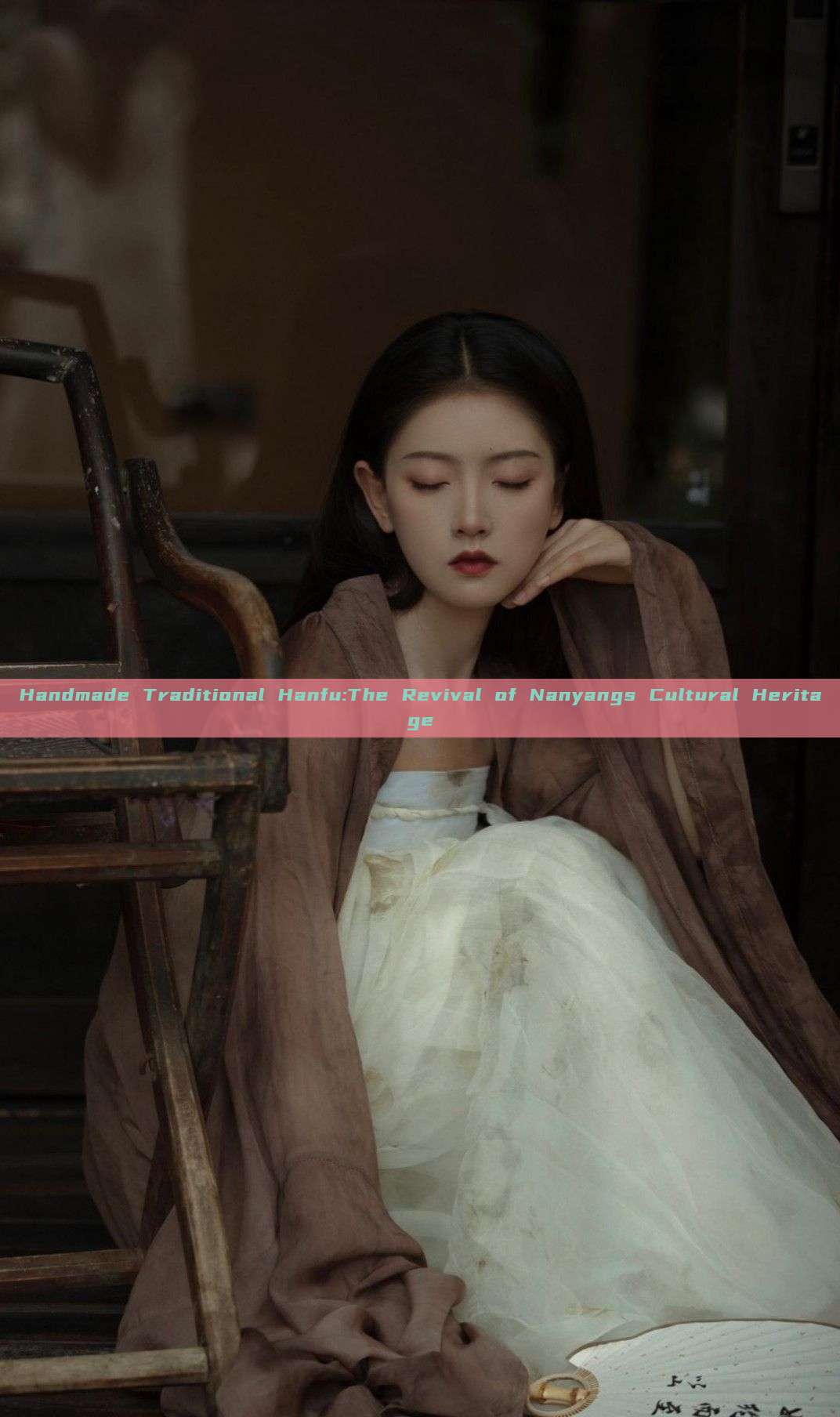 Handmade Traditional Hanfu:The Revival of Nanyangs Cultural Heritage Handmade Traditional Hanfu:The Revival of Nanyangs Cultural Heritage