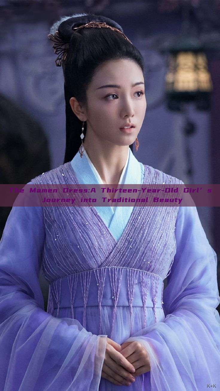 The Mamen Dress:A Thirteen-Year-Old Girl’s Journey into Traditional Beauty