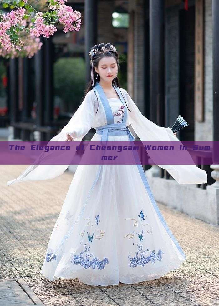 The Elegance of Cheongsam Women in Summer The Elegance of Cheongsam Women in Summer