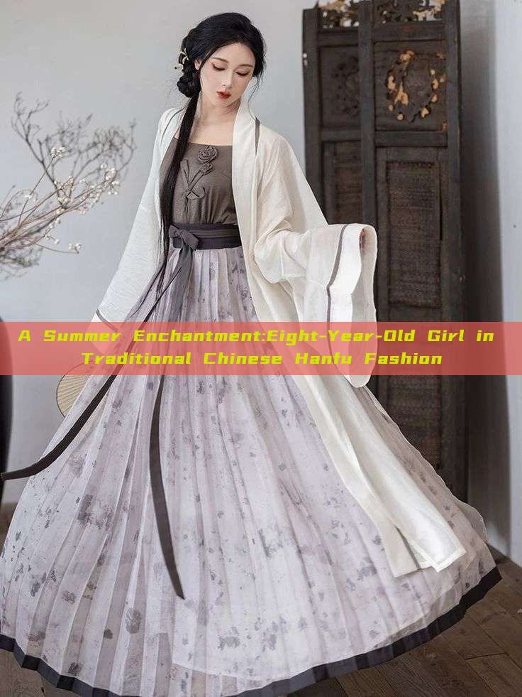 A Summer Enchantment:Eight-Year-Old Girl in Traditional Chinese Hanfu Fashion A Summer Enchantment:Eight-Year-Old Girl in Traditional Chinese Hanfu Fashion