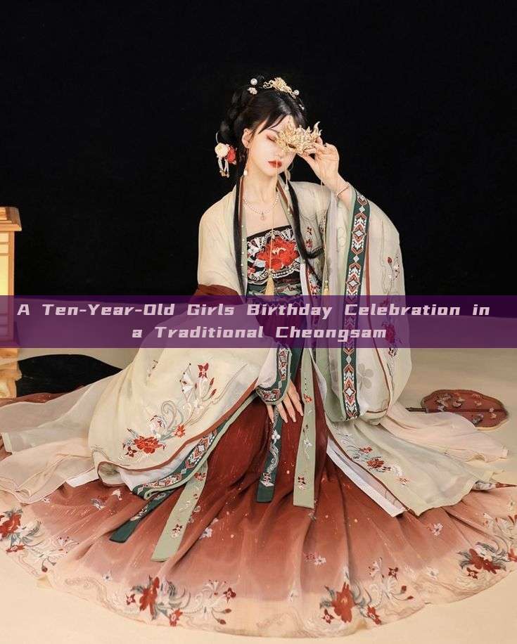 A Ten-Year-Old Girls Birthday Celebration in a Traditional Cheongsam