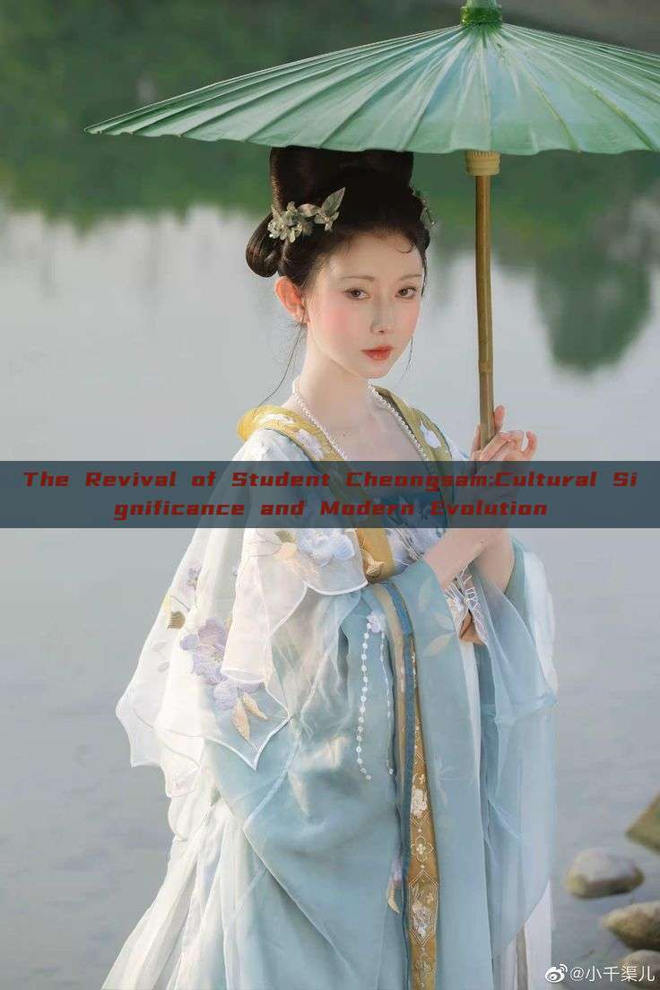 The Revival of Student Cheongsam:Cultural Significance and Modern Evolution