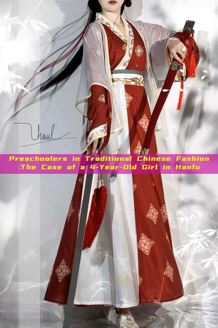 Preschoolers in Traditional Chinese Fashion:The Case of a 4-Year-Old Girl in Hanfu