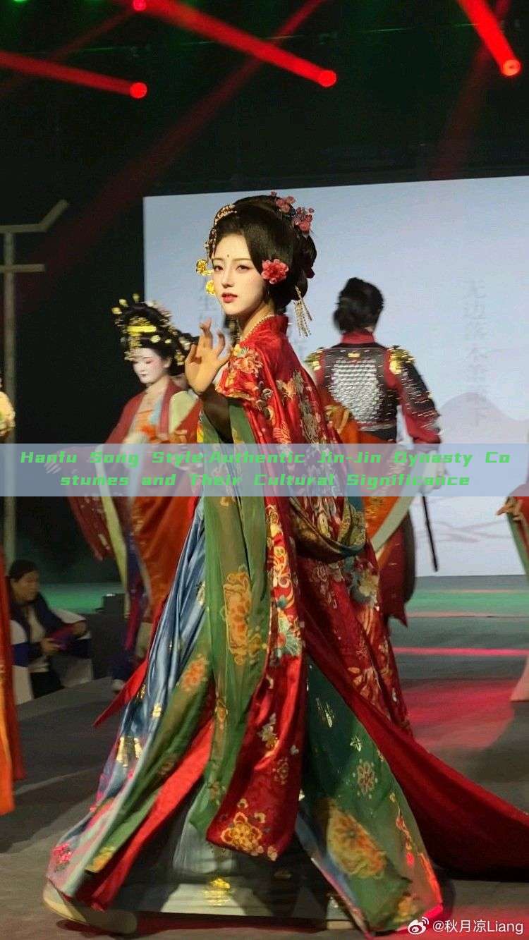 Hanfu Song Style:Authentic Jin-Jin Dynasty Costumes and Their Cultural Significance Hanfu Song Style:Authentic Jin-Jin Dynasty Costumes and Their Cultural Significance