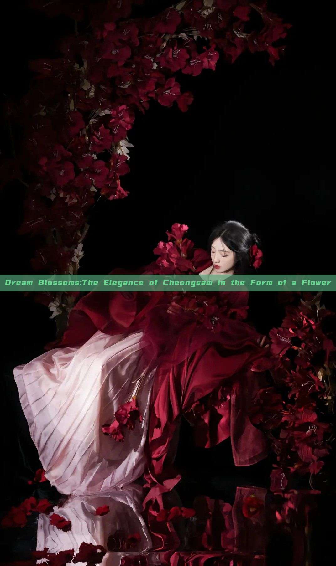 Dream Blossoms:The Elegance of Cheongsam in the Form of a Flower Dream Blossoms:The Elegance of Cheongsam in the Form of a Flower