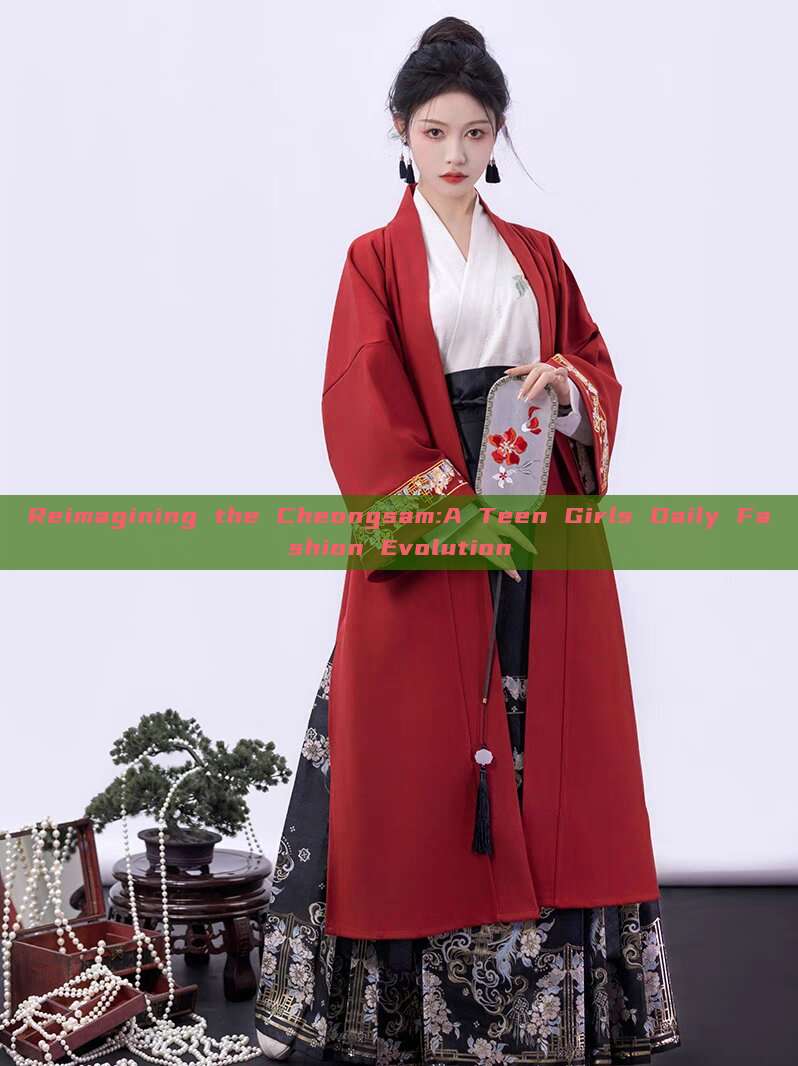 Reimagining the Cheongsam:A Teen Girls Daily Fashion Evolution