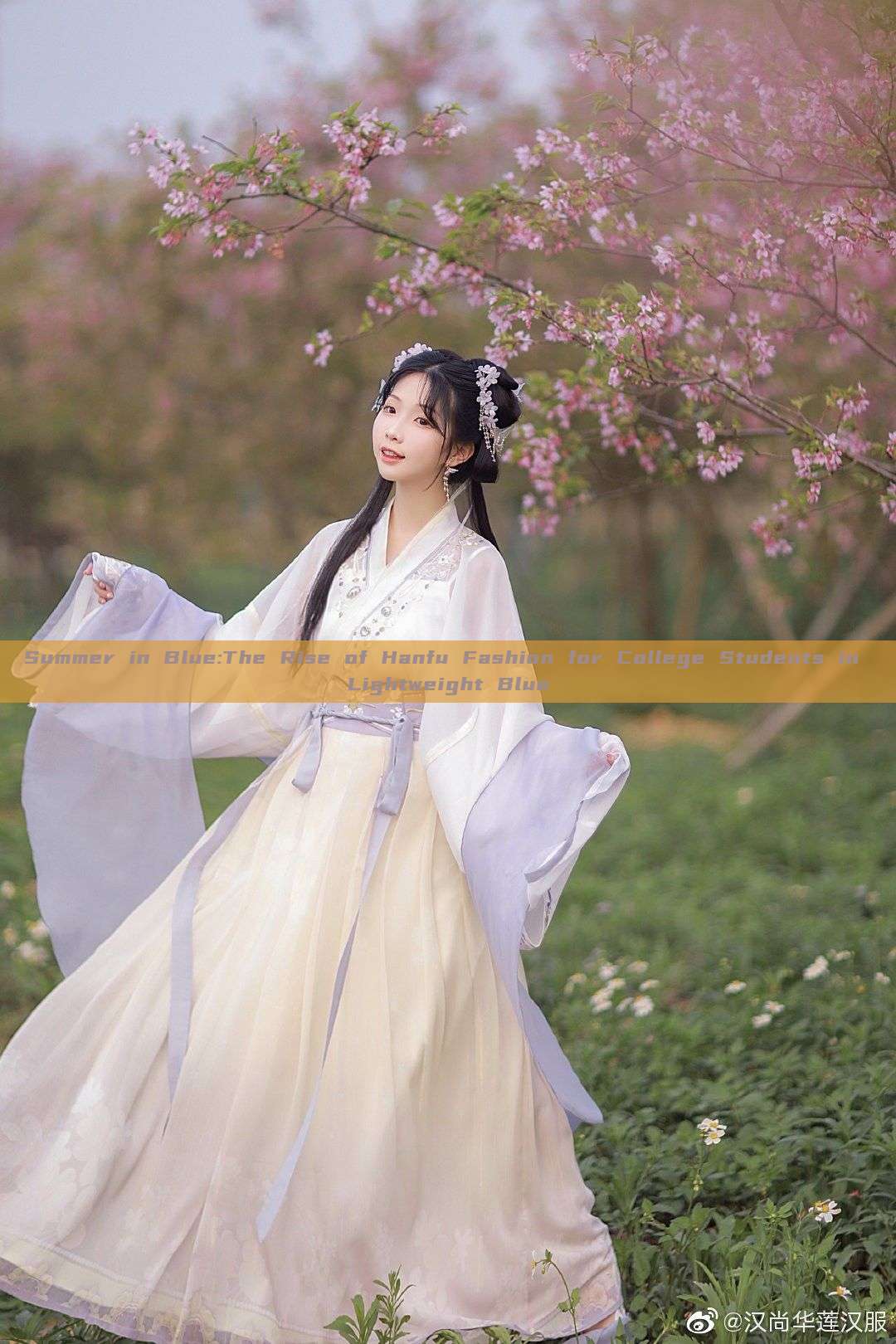Summer in Blue:The Rise of Hanfu Fashion for College Students in Lightweight Blue