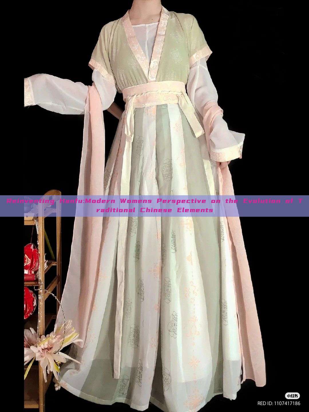 Reinventing Hanfu:Modern Womens Perspective on the Evolution of Traditional Chinese Elements Reinventing Hanfu:Modern Womens Perspective on the Evolution of Traditional Chinese Elements
