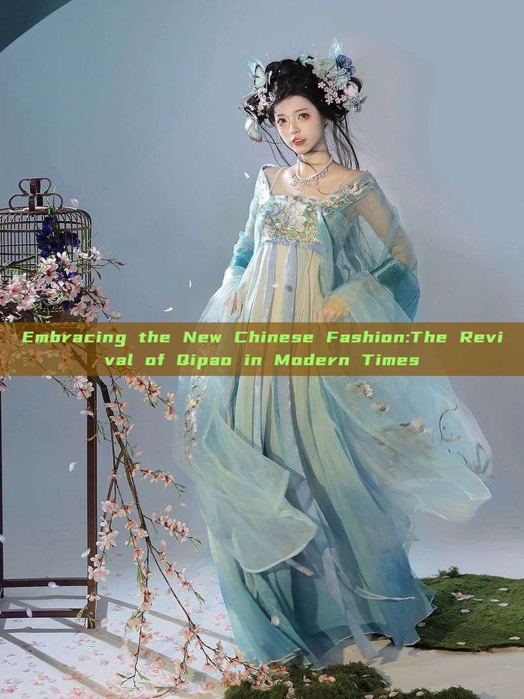Embracing the New Chinese Fashion:The Revival of Qipao in Modern Times