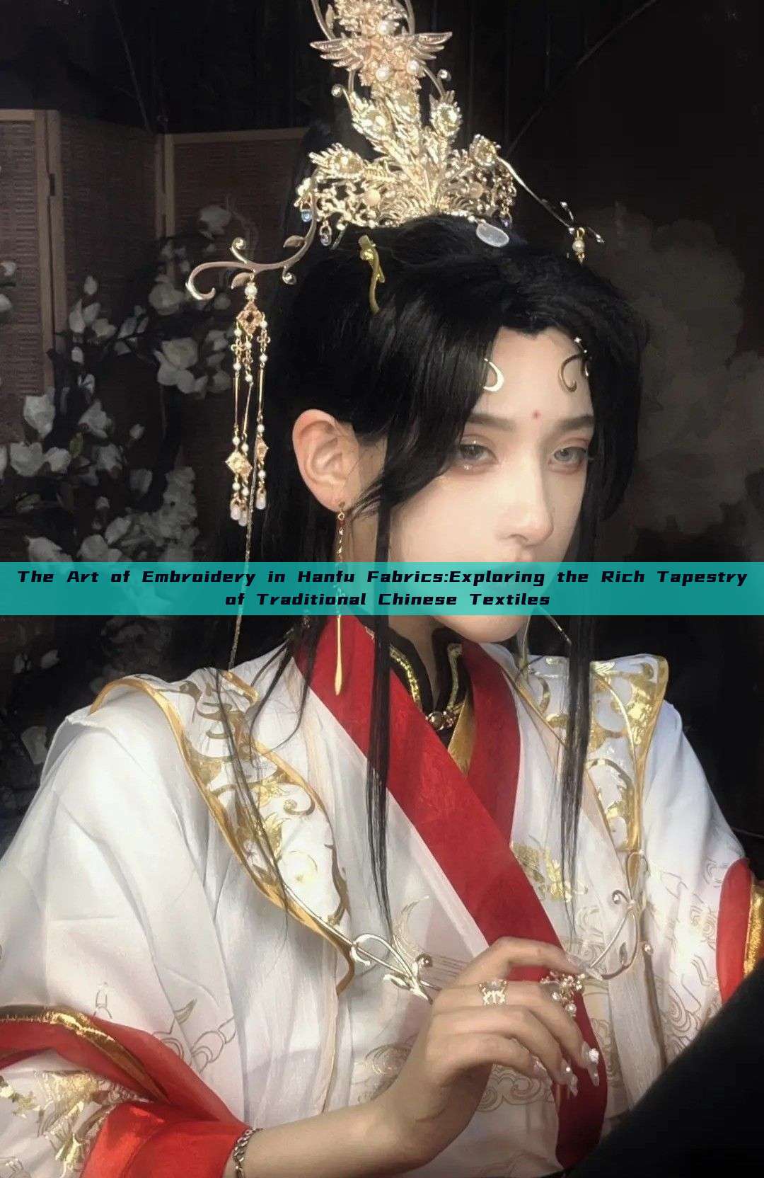 The Art of Embroidery in Hanfu Fabrics:Exploring the Rich Tapestry of Traditional Chinese Textiles