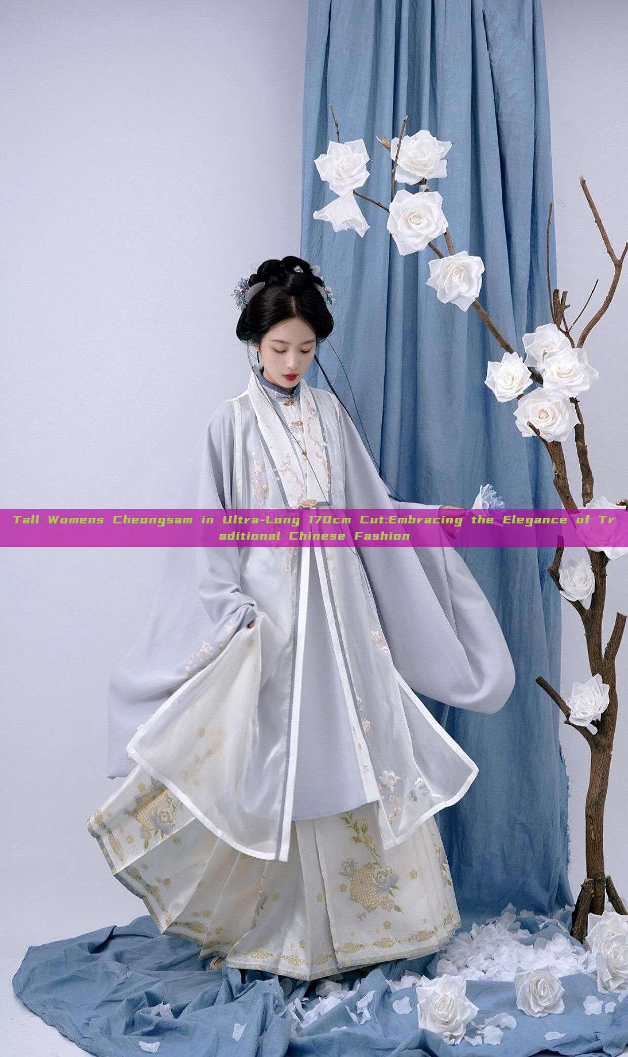 Tall Womens Cheongsam in Ultra-Long 170cm Cut:Embracing the Elegance of Traditional Chinese Fashion Tall Womens Cheongsam in Ultra-Long 170cm Cut:Embracing the Elegance of Traditional Chinese Fashion