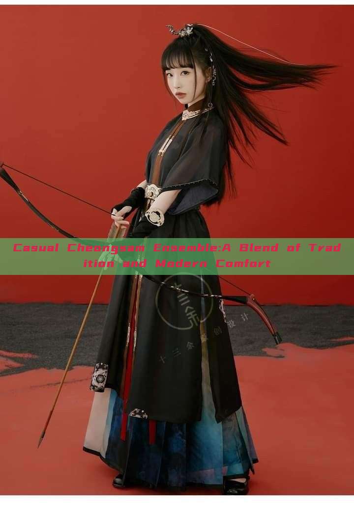 Casual Cheongsam Ensemble:A Blend of Tradition and Modern Comfort Casual Cheongsam Ensemble:A Blend of Tradition and Modern Comfort