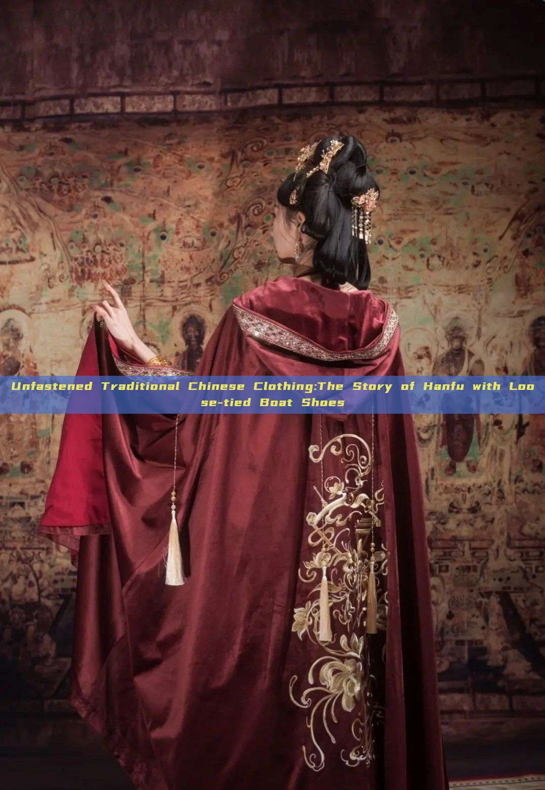 Unfastened Traditional Chinese Clothing:The Story of Hanfu with Loose-tied Boat Shoes
