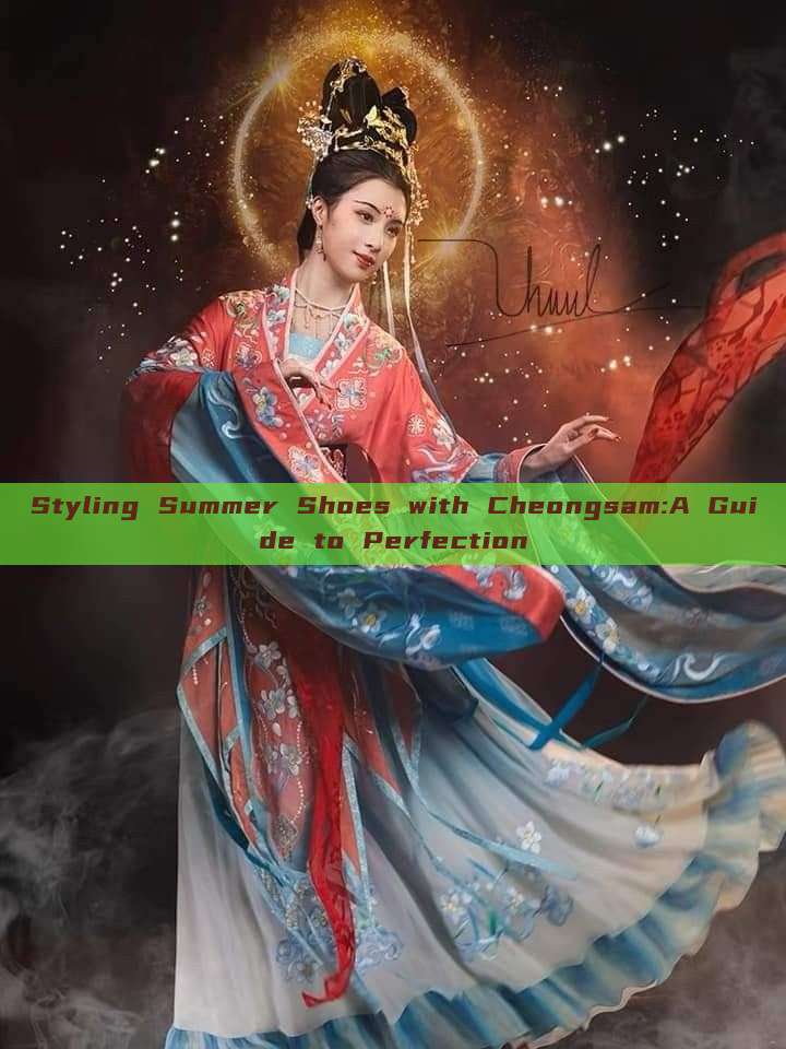 Styling Summer Shoes with Cheongsam:A Guide to Perfection Styling Summer Shoes with Cheongsam:A Guide to Perfection