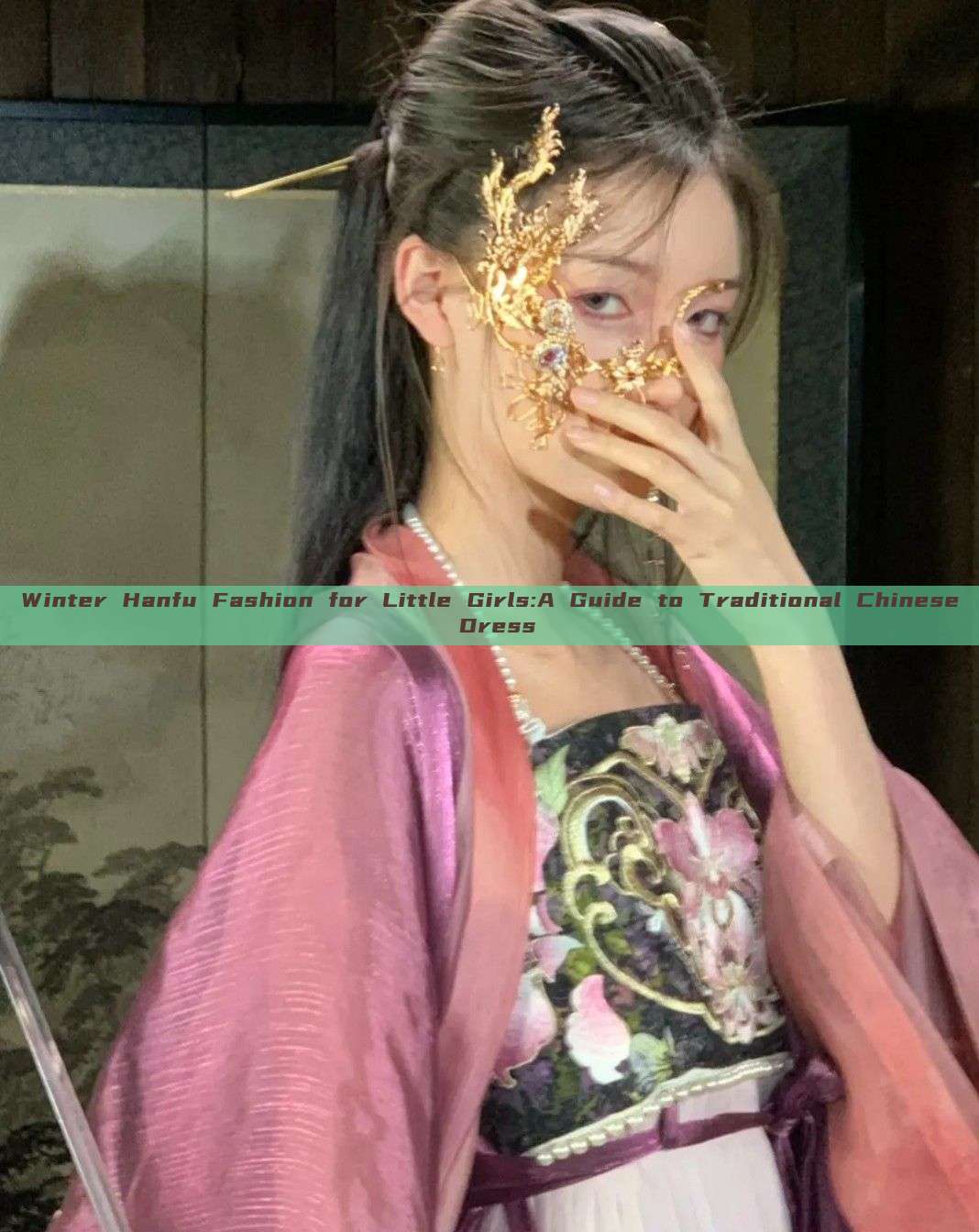 Winter Hanfu Fashion for Little Girls:A Guide to Traditional Chinese Dress Winter Hanfu Fashion for Little Girls:A Guide to Traditional Chinese Dress