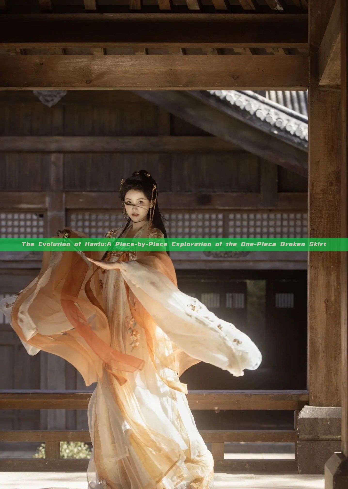 The Evolution of Hanfu:A Piece-by-Piece Exploration of the One-Piece Broken Skirt The Evolution of Hanfu:A Piece-by-Piece Exploration of the One-Piece Broken Skirt