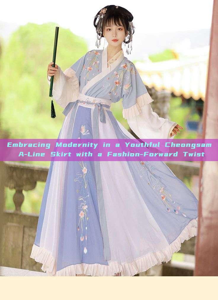 Embracing Modernity in a Youthful Cheongsam A-Line Skirt with a Fashion-Forward Twist Embracing Modernity in a Youthful Cheongsam A-Line Skirt with a Fashion-Forward Twist