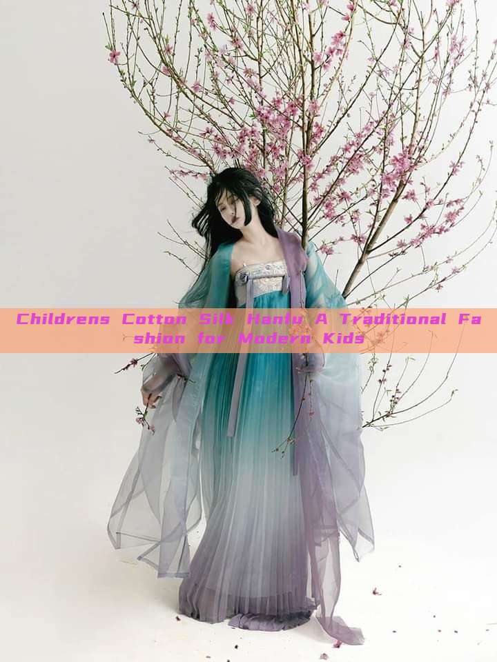 Childrens Cotton Silk Hanfu A Traditional Fashion for Modern Kids Childrens Cotton Silk Hanfu A Traditional Fashion for Modern Kids