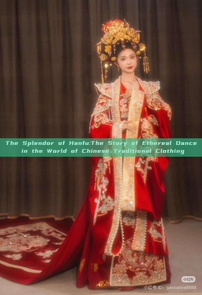 The Splendor of Hanfu:The Story of Ethereal Dance in the World of Chinese Traditional Clothing The Splendor of Hanfu:The Story of Ethereal Dance in the World of Chinese Traditional Clothing