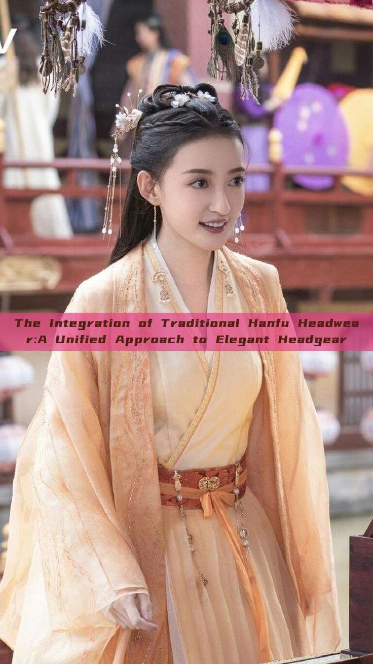The Integration of Traditional Hanfu Headwear:A Unified Approach to Elegant Headgear The Integration of Traditional Hanfu Headwear:A Unified Approach to Elegant Headgear