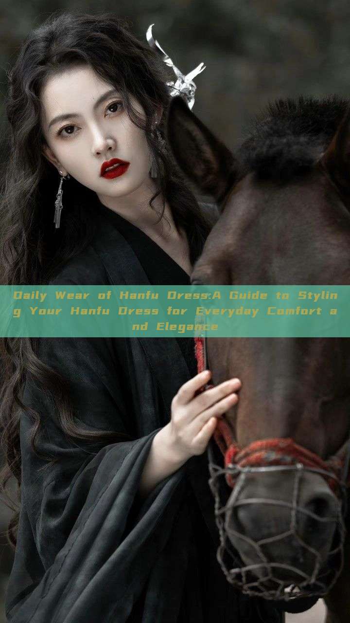 Daily Wear of Hanfu Dress:A Guide to Styling Your Hanfu Dress for Everyday Comfort and Elegance Daily Wear of Hanfu Dress:A Guide to Styling Your Hanfu Dress for Everyday Comfort and Elegance