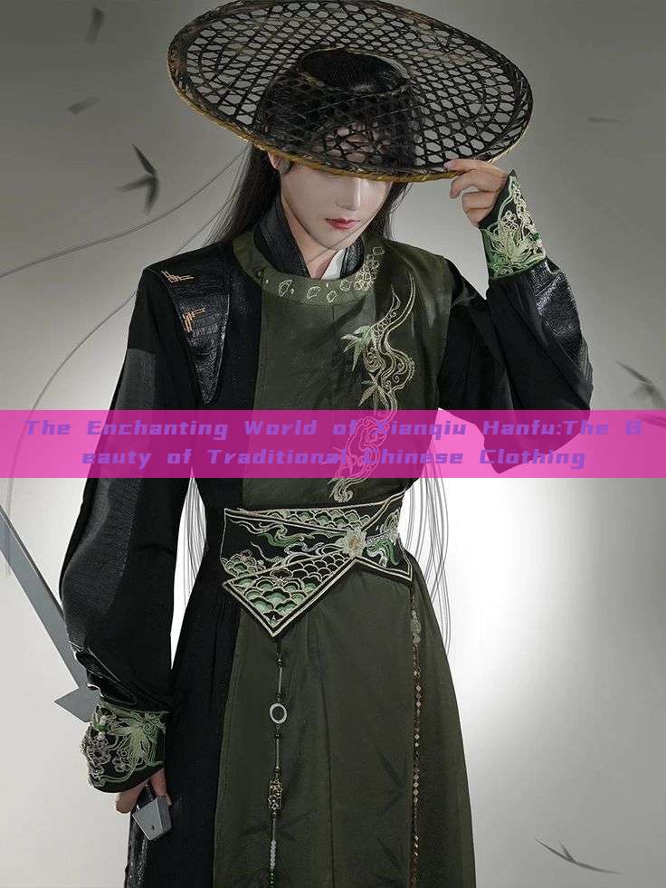 The Enchanting World of Xianqiu Hanfu:The Beauty of Traditional Chinese Clothing The Enchanting World of Xianqiu Hanfu:The Beauty of Traditional Chinese Clothing