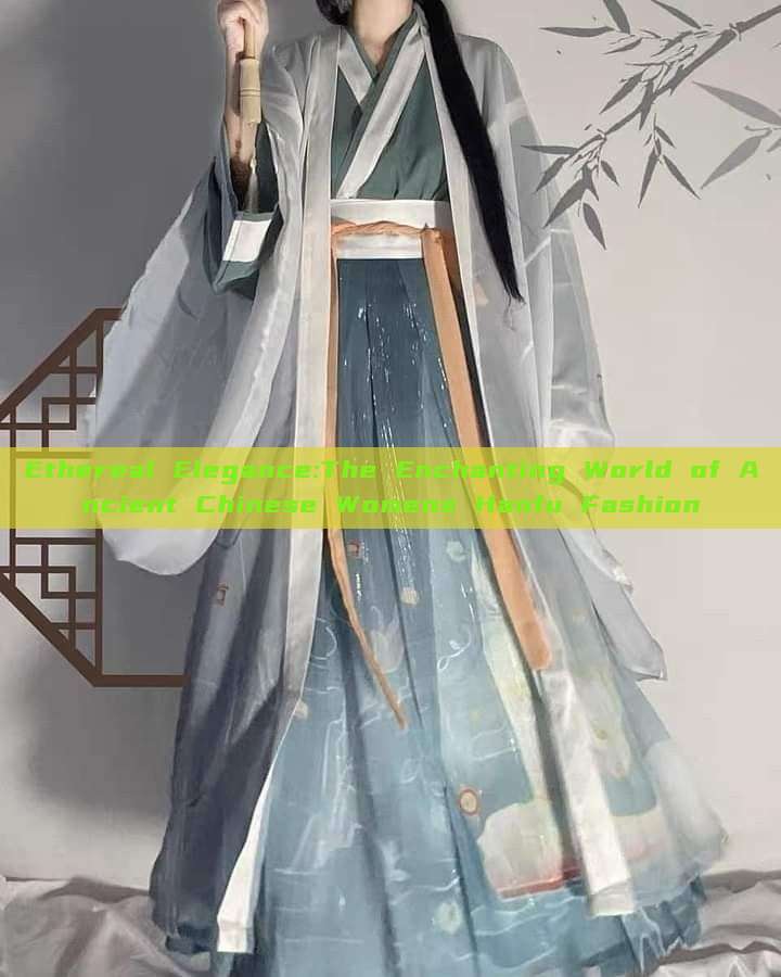 Ethereal Elegance:The Enchanting World of Ancient Chinese Womens Hanfu Fashion