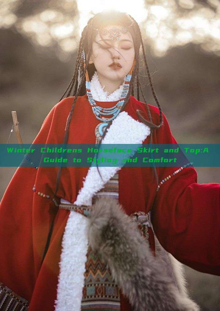 Winter Childrens Horseface Skirt and Top:A Guide to Styling and Comfort