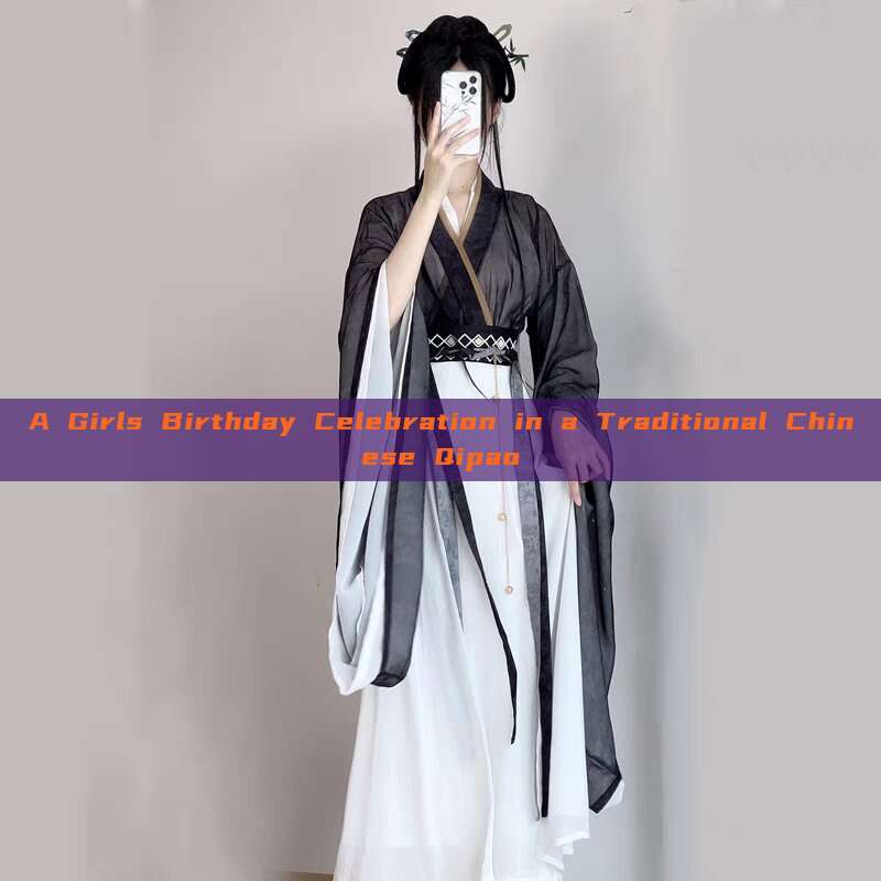A Girls Birthday Celebration in a Traditional Chinese Qipao