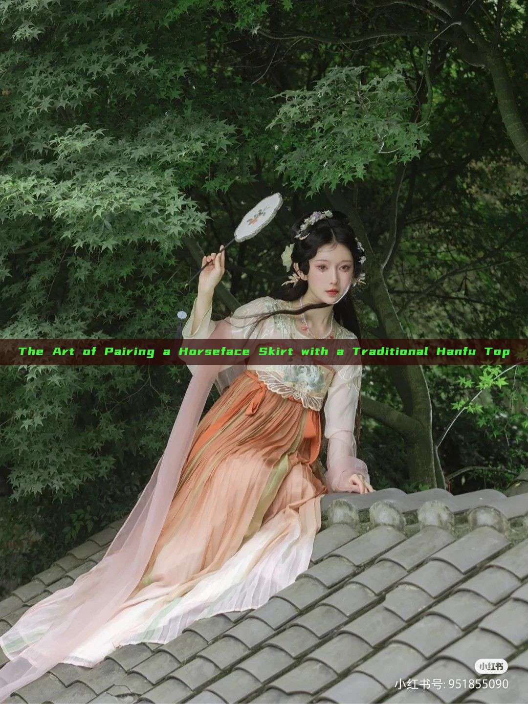 The Art of Pairing a Horseface Skirt with a Traditional Hanfu Top