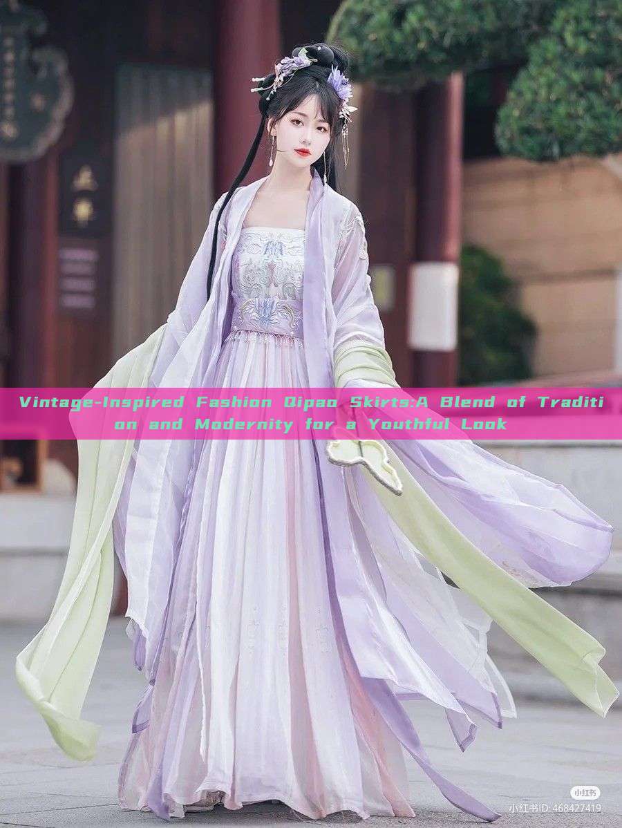 Vintage-Inspired Fashion Qipao Skirts:A Blend of Tradition and Modernity for a Youthful Look