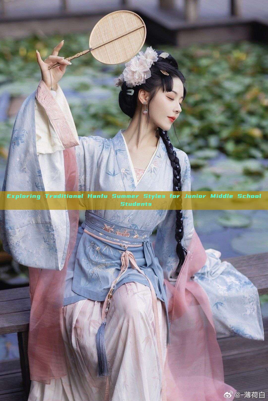 Exploring Traditional Hanfu Summer Styles for Junior Middle School Students
