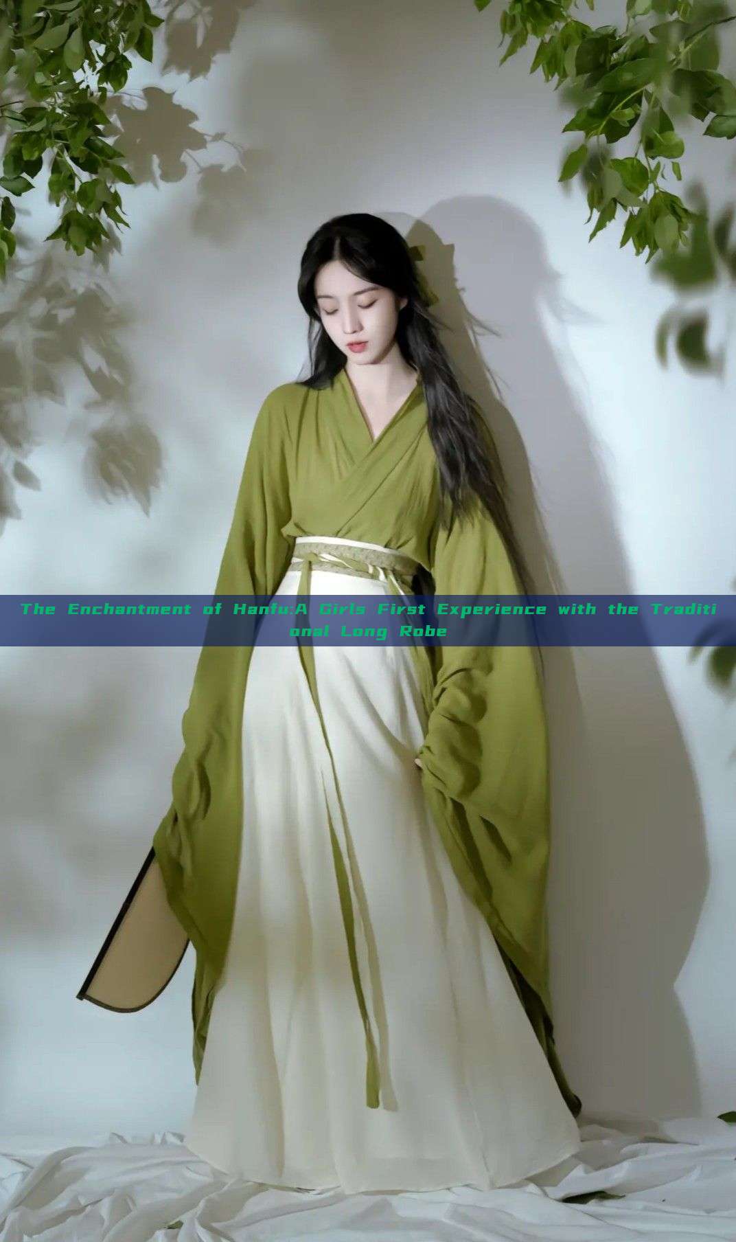 The Enchantment of Hanfu:A Girls First Experience with the Traditional Long Robe