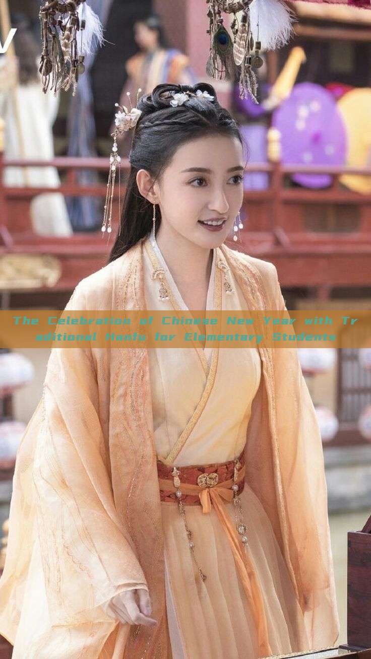 The Celebration of Chinese New Year with Traditional Hanfu for Elementary Students The Celebration of Chinese New Year with Traditional Hanfu for Elementary Students