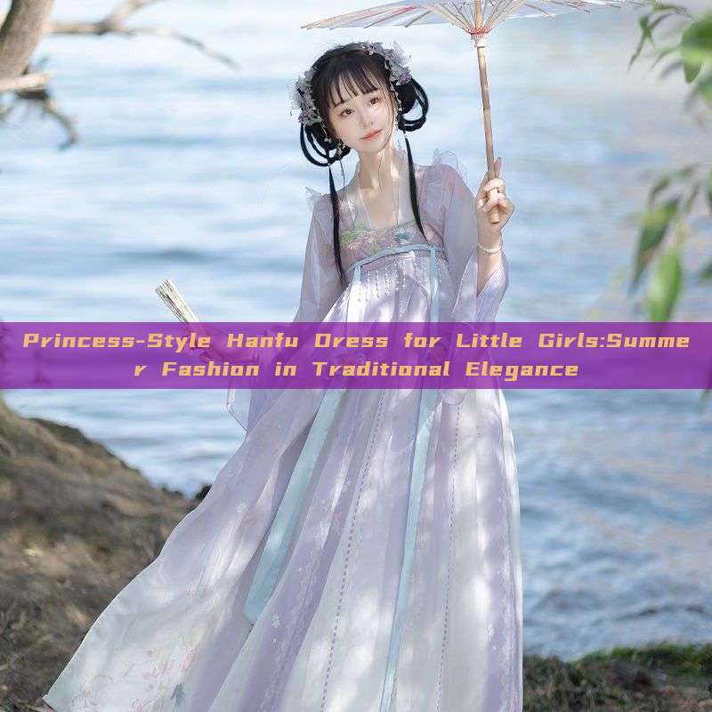 Princess-Style Hanfu Dress for Little Girls:Summer Fashion in Traditional Elegance Princess-Style Hanfu Dress for Little Girls:Summer Fashion in Traditional Elegance