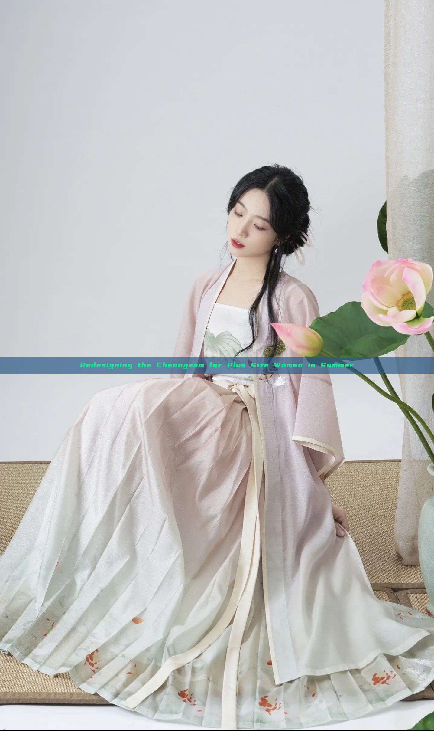 Redesigning the Cheongsam for Plus Size Women in Summer Redesigning the Cheongsam for Plus Size Women in Summer