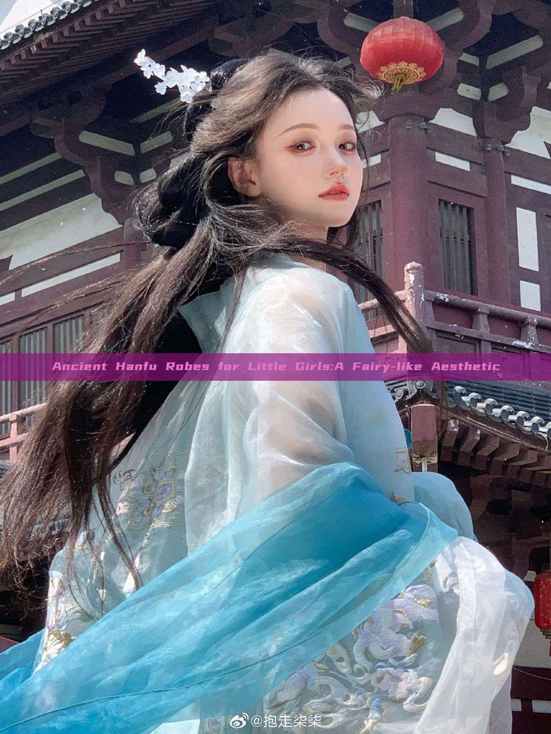 Ancient Hanfu Robes for Little Girls:A Fairy-like Aesthetic