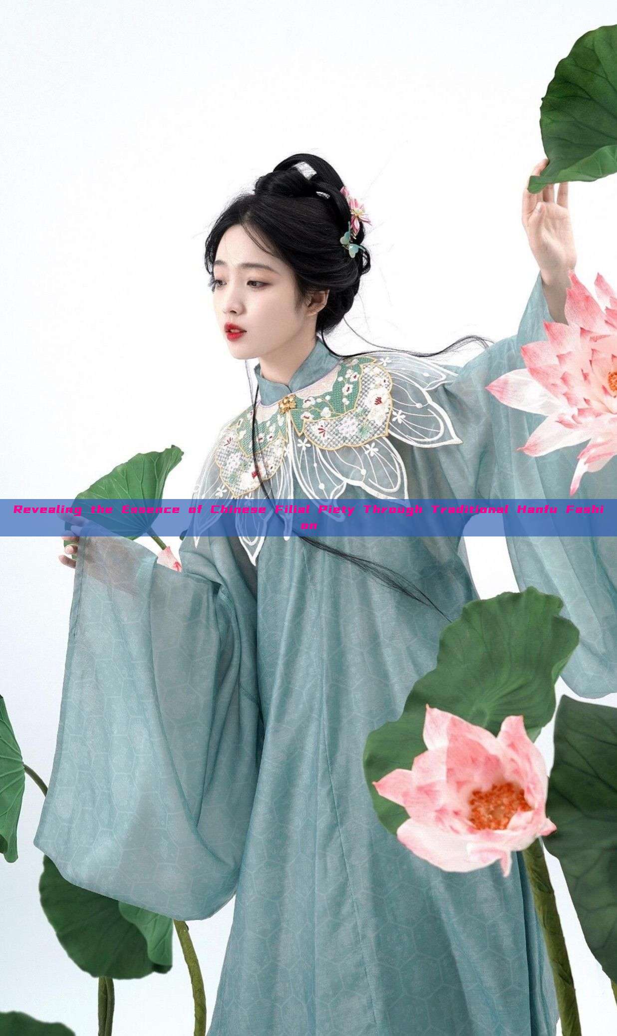 Revealing the Essence of Chinese Filial Piety Through Traditional Hanfu Fashion Revealing the Essence of Chinese Filial Piety Through Traditional Hanfu Fashion